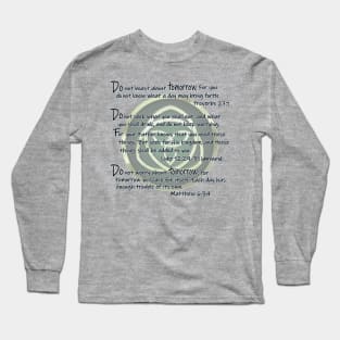 Do Not Worry About Tomorrow Long Sleeve T-Shirt